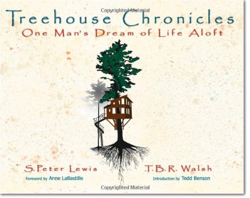Treehouse Chronicles One Man's Dream of Life Aloft  2005 9780972030748 Front Cover