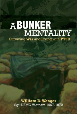Bunker Mentality : Surviving War and Living with PTSD  2010 9780982761748 Front Cover