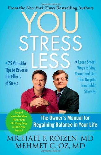 YOU: Stress Less The Owner's Manual for Regaining Balance in Your Life N/A 9781451640748 Front Cover