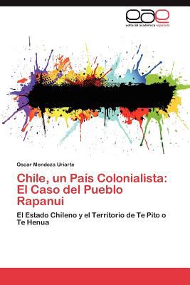 Chile, un Paï¿½s Colonialist El Caso Del Pueblo Rapanui N/A 9783845487748 Front Cover