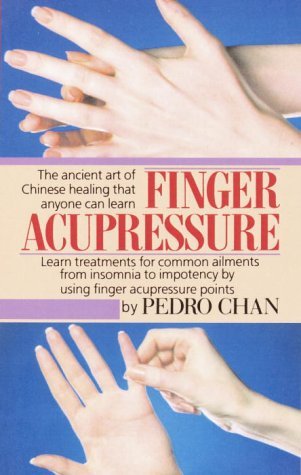 Finger Acupressure Treatment for Many Common Ailments from Insomnia to Impotence by Using Finger Massage on Acupuncture Points N/A 9780345459749 Front Cover