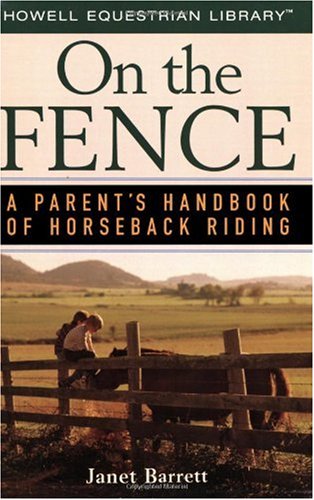 On the Fence A Parent's Handbook of Horseback Riding  2006 9780471754749 Front Cover