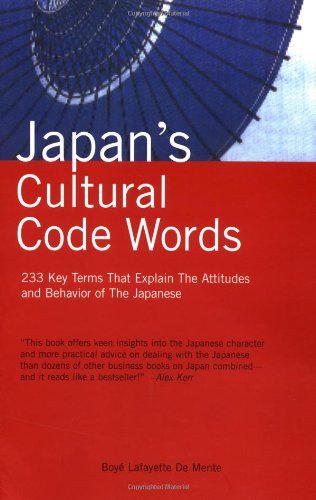 Japan's Cultural Code Words 233 Key Terms That Explain the Attitudes and Behavior of the Japanese  2004 9780804835749 Front Cover