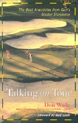 Talking on Tour The Best Anecdotes from Golf's Master Storyteller  2003 9780809294749 Front Cover