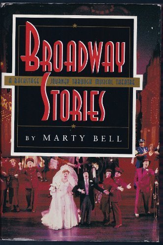 Broadway Stories : A Backstage Journey Through Musical Theatre  1993 9780879101749 Front Cover