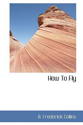 How to Fly:   2009 9781103744749 Front Cover