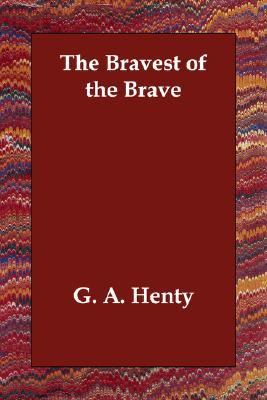 Bravest of the Brave N/A 9781406812749 Front Cover