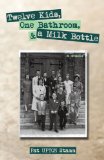 Twelve Kids, One Bathroom, and a Milk Bottle  N/A 9781440188749 Front Cover