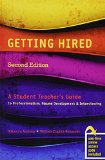 Getting Hired: a Student Teacher's Guide to Professionalism, Resume Development and Interviewing  2nd (Revised) 9781465251749 Front Cover