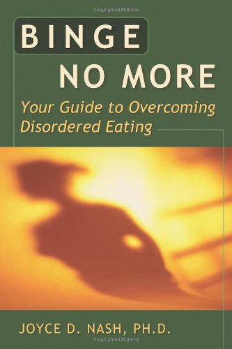Binge No More Your Guide to Overcoming Disordered Eating  1999 9781572241749 Front Cover
