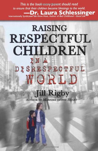 Raising Respectful Children in a Disrespectful World   2006 9781582295749 Front Cover
