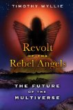 Revolt of the Rebel Angels The Future of the Multiverse N/A 9781591431749 Front Cover