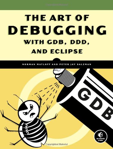 Art of Debugging with GDB, DDD, and Eclipse   2008 9781593271749 Front Cover