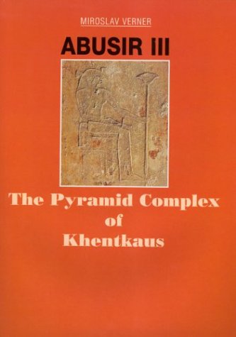 Abusir III The Pyramid Complex of Khentkaus  2001 9788020008749 Front Cover
