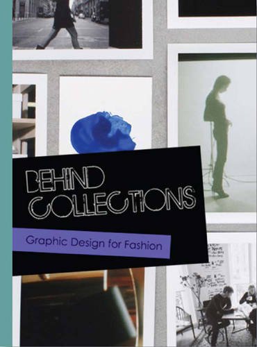 Behind Collections: Graphic Design for Fashion  2014 9789881222749 Front Cover