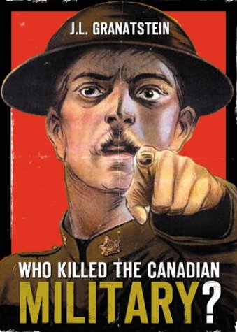 Who Killed the Canadian Military  2004 9780002006750 Front Cover