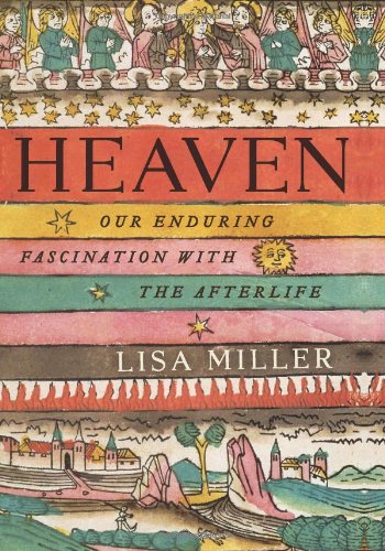 Heaven Our Enduring Fascination with the Afterlife  2010 9780060554750 Front Cover