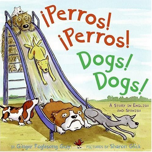 Perros! Perros!/Dogs! Dogs! A Story in English and Spanish  2006 9780060835750 Front Cover