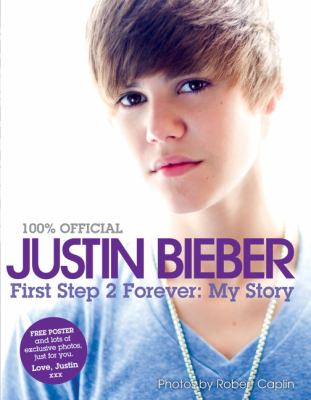 Justin Bieber: First Step 2 Forever My Story N/A 9780062039750 Front Cover