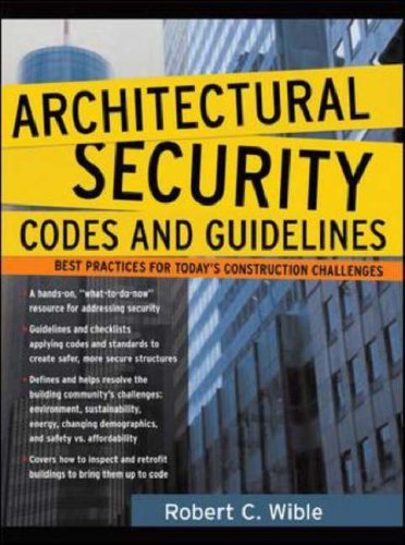 Architectural Security Codes and Guidelines Best Practices for Today's Construction Challenges  2007 9780071460750 Front Cover