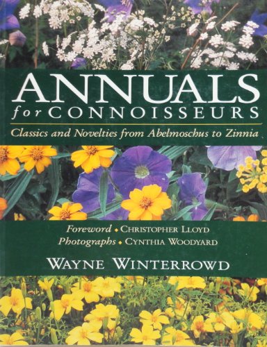 Annuals for Connoisseurs Classics and Novelties from Abelmoschus to Zinnia  1992 9780130381750 Front Cover