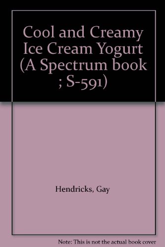 Cool and Creamy : The Ice Cream and Frozen Yogurt Book  1979 9780131719750 Front Cover