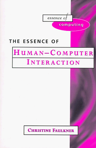 Essence of Human-Computer Interaction   1998 9780137519750 Front Cover