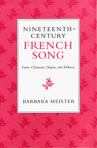 Nineteenth-Century French Song Faurï¿½, Chausson, Duparc, and Debussy  1998 9780253211750 Front Cover