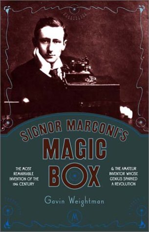 Signor Marconi's Magic Box The Most Remarkable Invention of the 19th Century and the Amateur Inventor Whose Genius Sparked a Revolution  2003 9780306812750 Front Cover