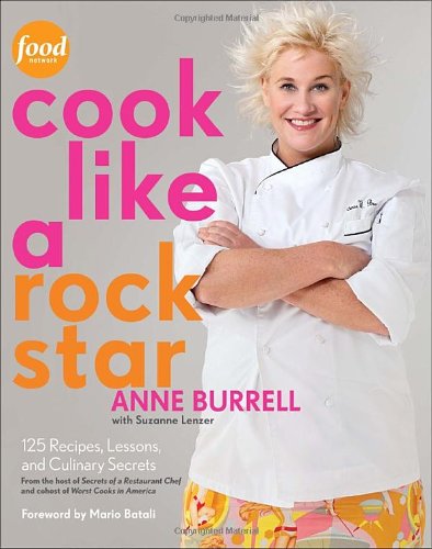 Cook Like a Rock Star 125 Recipes, Lessons, and Culinary Secrets: a Cookbook N/A 9780307886750 Front Cover