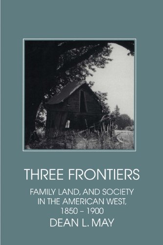 Three Frontiers Family, Land, and Society in the American West, 1850-1900  1997 9780521585750 Front Cover