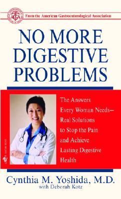 No More Digestive Problems The Answers Every Woman Needs--Real Solutions to Stop the Pain and Achieve Lasting Digestive Health N/A 9780553588750 Front Cover