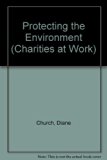 Protecting the Environment (Charities at Work) N/A 9780749640750 Front Cover