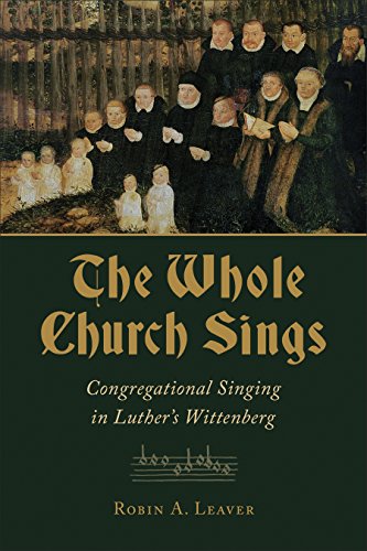 The Whole Church Sings: Congregational Singing in Luther's Wittenberg  2017 9780802873750 Front Cover