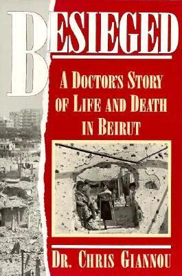 Besieged A Doctor's Story of Life and Death in Beirut N/A 9780940793750 Front Cover