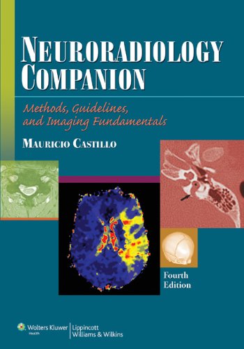 Neuroradiology Companion Methods, Guidelines, and Imaging Fundamentals 4th 2012 (Revised) 9781451111750 Front Cover
