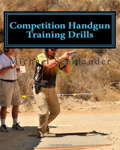 Competition Handgun Training Drills From the Program: Your Competition Handgun Training Program N/A 9781461079750 Front Cover