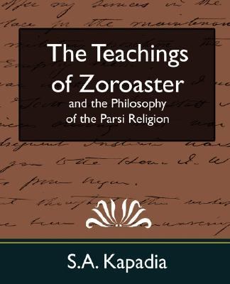 Teachings of Zoroaster and the Philosophy of the Parsi Religion  N/A 9781594627750 Front Cover