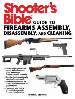 Shooter's Bible Guide to Firearms Assembly, Disassembly, and Cleaning   2013 9781616088750 Front Cover