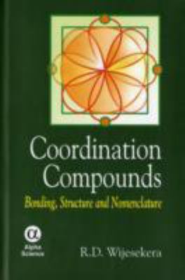 Coordination Compounds Bonding, Structure and Nomenclature  2008 9781842654750 Front Cover