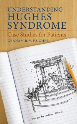 Understanding Hughes Syndrome Case Studies for Patients  2009 9781848003750 Front Cover