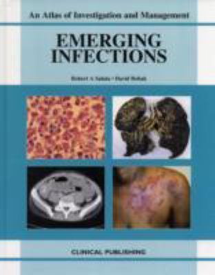 Emerging Infections: An Atlas of Investigation and Management  2007 9781904392750 Front Cover