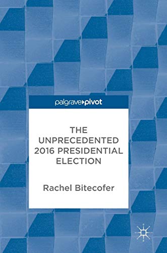 Unprecedented 2016 Presidential Election   2018 9783319619750 Front Cover