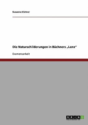 Die Naturschilderungen in BÃ¼chners 'Lenz'  N/A 9783638725750 Front Cover