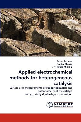 Applied Electrochemical Methods for Heterogeneous Catalysis  N/A 9783838309750 Front Cover