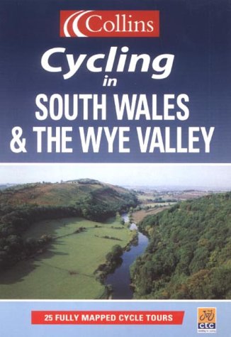Cycling in South Wales and the Wye Valley : Seiclo Yn Ne Cymru Ac Yn Nyffryn Gwy  2001 9780007103751 Front Cover