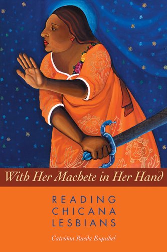 With Her Machete in Her Hand Reading Chicana Lesbians  2006 9780292712751 Front Cover