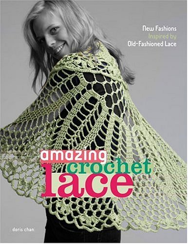 Amazing Crochet Lace New Fashions Inspired by Old-Fashioned Lace  2006 9780307339751 Front Cover