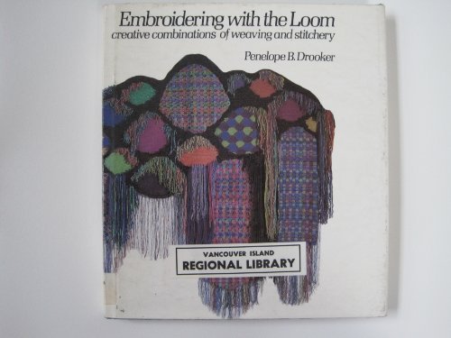 Embroidering with the Loom Creative Combinations of Weaving and Stitchery  1979 9780442221751 Front Cover