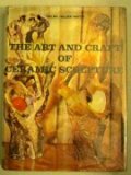 Art and Craft of Ceramic Sculpture  99th 9780470954751 Front Cover